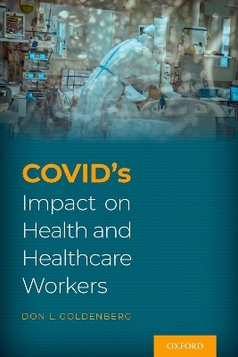 COVID's Impact on Health and Healthcare Workers - Don Goldenberg