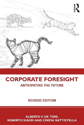 Corporate Foresight - Alberto F. De Toni, Roberto Siagri, Cinzia Battistella