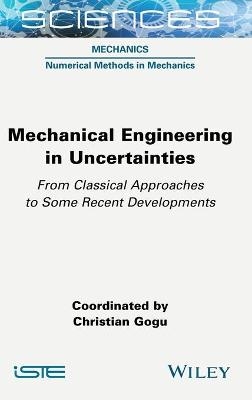 Mechanical Engineering in Uncertainties From Classical Approaches to Some Recent Developments