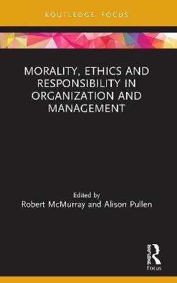 Morality, Ethics and Responsibility in Organization and Management - 