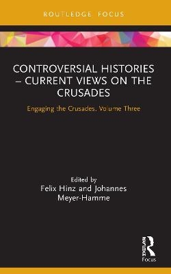 Controversial Histories – Current Views on the Crusades - 