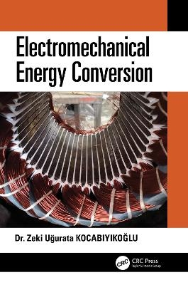 Electromechanical Energy Conversion - Zeki Uğurata Kocabiyikoğlu