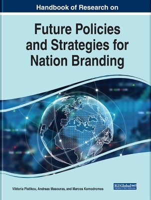 Handbook of Research on Future Policies and Strategies for Nation Branding - 