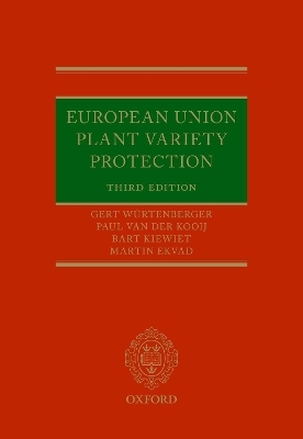 European Union Plant Variety Protection - Gert Würtenberger, Martin Ekvad, Paul van der Kooij, Bart Kiewiet