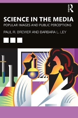 Science in the Media - Paul R Brewer, Barbara L Ley