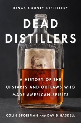 Dead Distillers - Colin Spoelman, David Haskell,  Kings County Distillery