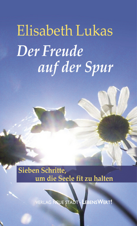 Der Freude auf der Spur - Elisabeth Lukas