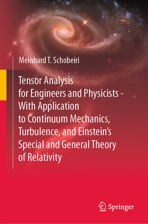 Tensor Analysis for Engineers and Physicists - With Application to Continuum Mechanics, Turbulence, and Einstein’s Special and General Theory of Relativity - Meinhard T. Schobeiri