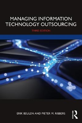 Managing Information Technology Outsourcing - Erik Beulen, Pieter M. Ribbers