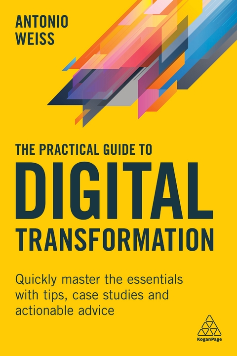 The Practical Guide to Digital Transformation - ANTONIO WEISS