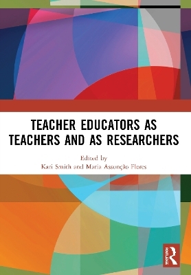 Teacher Educators as Teachers and as Researchers - 