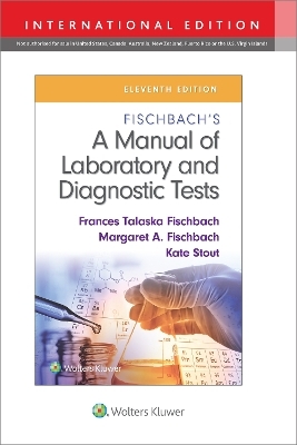 Fischbach's A Manual of Laboratory and Diagnostic Tests - Frances Talaska Fischbach, Margaret Fischbach, Kate Stout