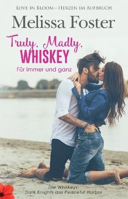 Truly, Madly, Whiskey - Für immer und ganz - Melissa Foster