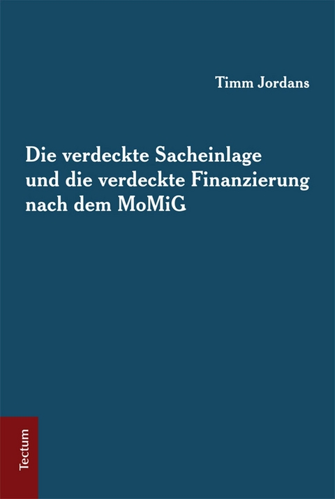 Die verdeckte Sacheinlage und die verdeckte Finanzierung nach dem MoMiG - Timm Jordans