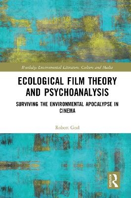 Ecological Film Theory and Psychoanalysis - Robert Geal