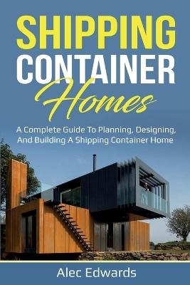 Shipping Container Homes - Alec Edwards