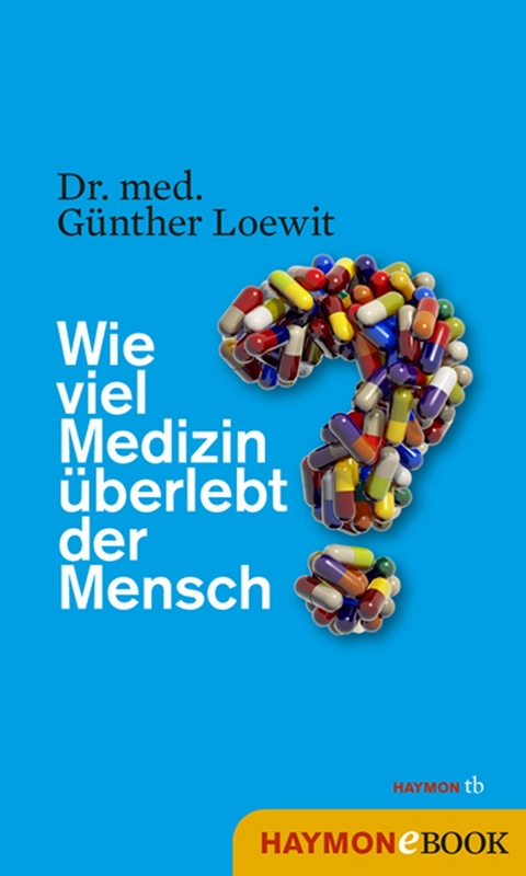 Wie viel Medizin überlebt der Mensch? - Günther Loewit