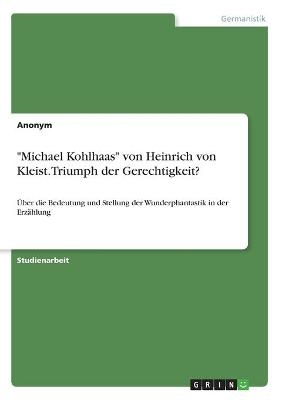 "Michael Kohlhaas" von Heinrich von Kleist. Triumph der Gerechtigkeit? -  Anonymous