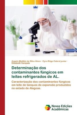 Determinação dos contaminantes fúngicos em leites refrigerados de AL. - Angela Matilde da Silva Alves, Cyro Rêgo Cabral junior, Elizabeth Sampaio