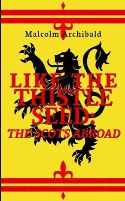 Like The Thistle Seed - Malcolm Archibald