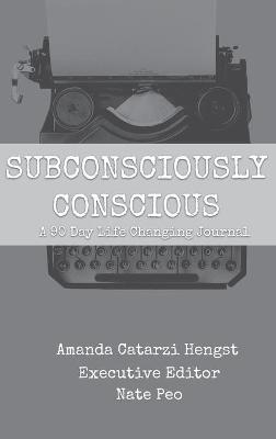 Subconsciously Conscious - Amanda Catarzi Hengst