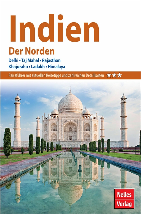 Nelles Guide Reiseführer Indien - Der Norden - Helmut Köllner, Julia Ziegelmaier, Shalini Saran, Ravinder Kumar, Nirmal Ghosh, Sumita Paul, Bill Aitken, Hamdi Bey, Zothanpari Hrahsel, Varsha Das, Probir Sen, Dr. R. Nagaswamy