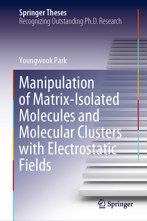 Manipulation of Matrix-Isolated Molecules and Molecular Clusters with Electrostatic Fields - Youngwook Park