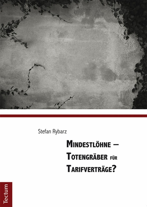 Mindestlöhne - Totengräber für Tarifverträge? - Stefan Rybarz