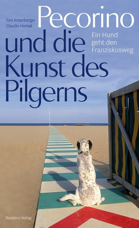 Pecorino und die Kunst des Pilgerns - Toni Anzenberger, Claudio Honsal