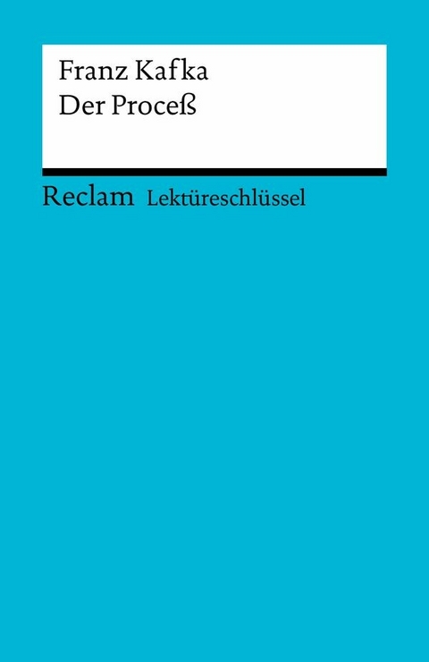 Lektüreschlüssel zu Franz Kafka: Der Proceß -  Franz Kafka,  Wilhelm Große