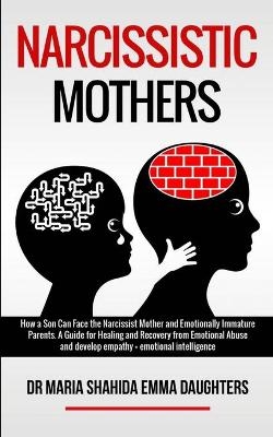 Narcissistic Mothers - Dr Maria Shahida Emma Daughters