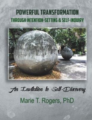 Powerful Transformation Through Intention-Setting & Self-Inquiry - Marie T Rogers