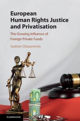 European Human Rights Justice and Privatisation - Gaëtan Cliquennois