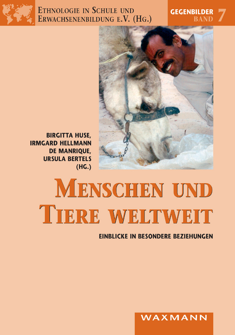 Menschen und Tiere weltweit. Einblicke in besondere Beziehungen - 