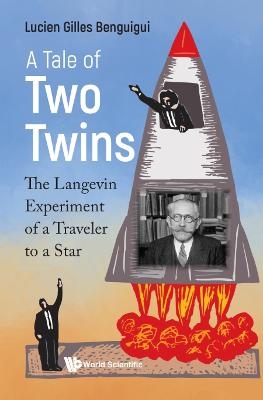 Tale Of Two Twins, A: The Langevin Experiment Of A Traveler To A Star - Lucien Gilles Benguigui