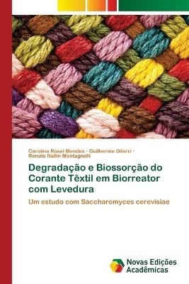 Degradação e Biossorção do Corante Têxtil em Biorreator com Levedura - Carolina Rosai Mendes, Guilherme Dilarri, Renato Nallin Montagnolli