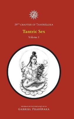 Tantric Sex - Volume 1 - Gabriel Pradiipaka