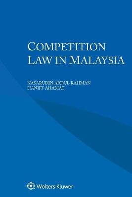 Competition Law in Malaysia - Nasarudin Abdul Rahman, Haniff Ahamat