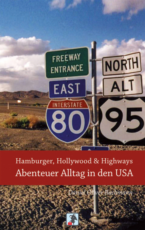 Hamburger, Hollywood & Highways - Abenteuer Alltag in den USA - Daniel O. Bachmann