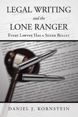 Legal Writing and the Lone Ranger - Daniel J Kornstein