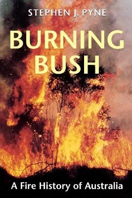 Burning Bush - Stephen J. Pyne