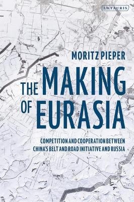 The Making of Eurasia - Moritz Pieper