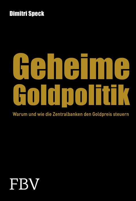 Geheime Goldpolitik - Dimitri Speck