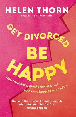 Get Divorced, Be Happy - Helen Thorn