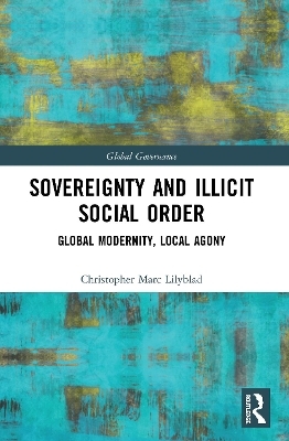 Sovereignty and Illicit Social Order - Christopher Marc Lilyblad