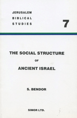 The Social Structure of Ancient Israel - S. Bendor