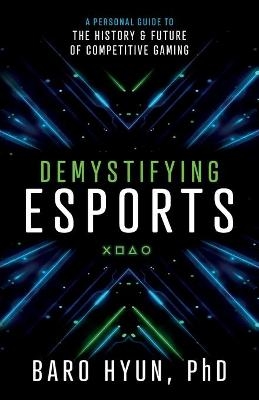 Demystifying Esports - Baro Hyun