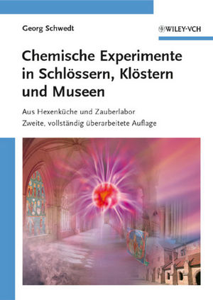 Chemische Experimente in Schlössern, Klöstern und Museen - Georg Schwedt