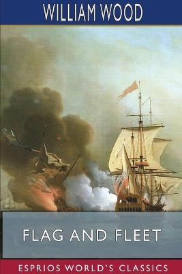 Flag and Fleet (Esprios Classics) - William Wood