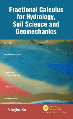 Fractional Calculus for Hydrology, Soil Science and Geomechanics - Ninghu Su